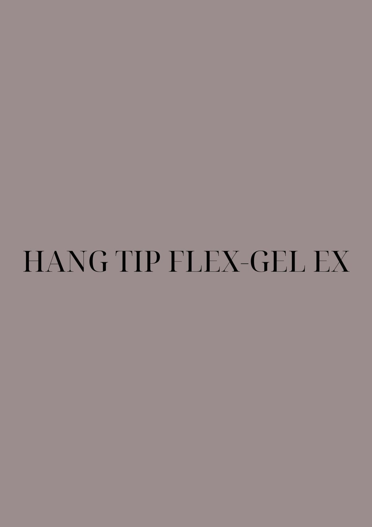 HANG TIP FLEX-GEL EX